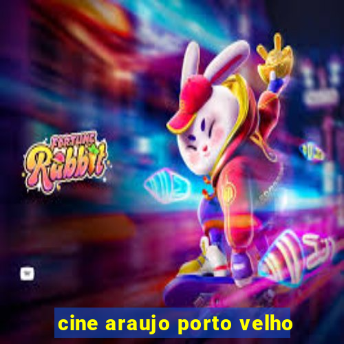 cine araujo porto velho